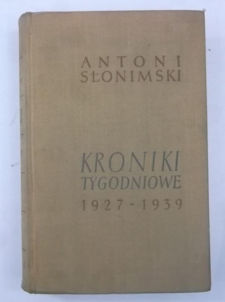 Słonimski Antoni - Kroniki tygodniowe 1927-1939