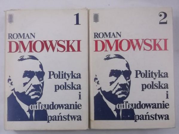Dmowski Roman - Polityka polska i odbudowanie państwa, tom I-II