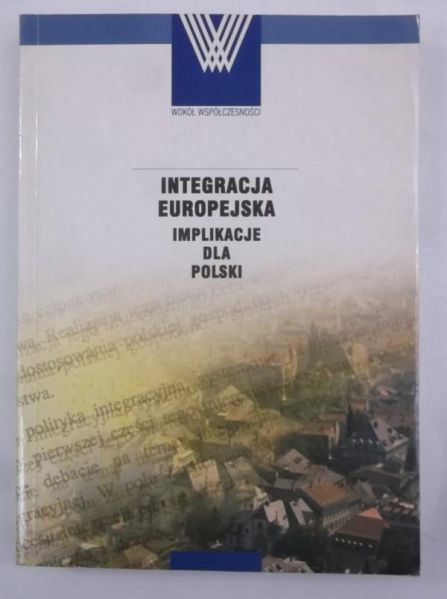 Integracja europejska. Imolikacje dla Polski