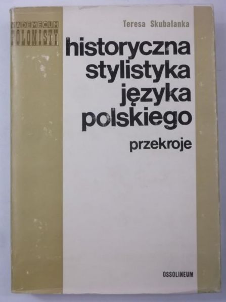 Historyczna stylistyka języka polskiego. Przekroje