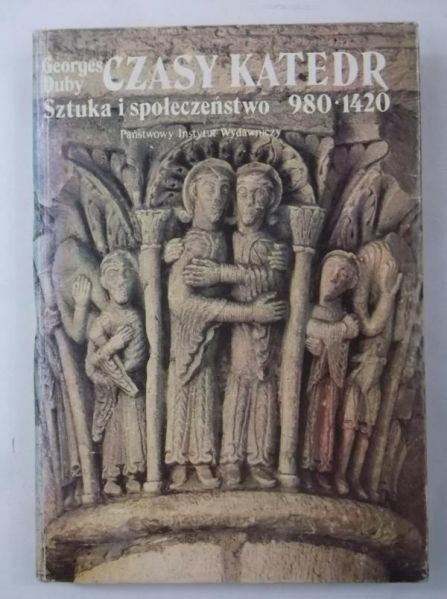 Czasy katedr. Sztuka i społeczeństwo 980-1420