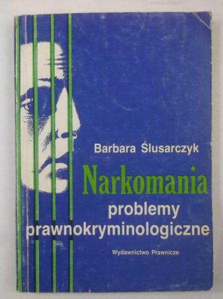 Ślusarczyk Barbara - Narkomania problemy prawnokryminologiczne