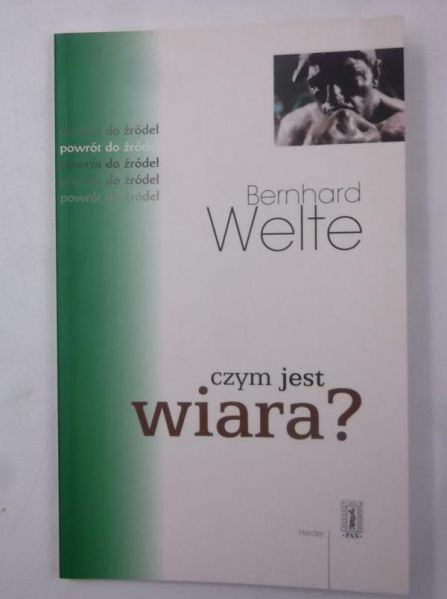 Welte Bernhard - Czym jest wiara?