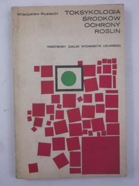 Rusiecki Władysław - Toksykologia środków ochrony roślin