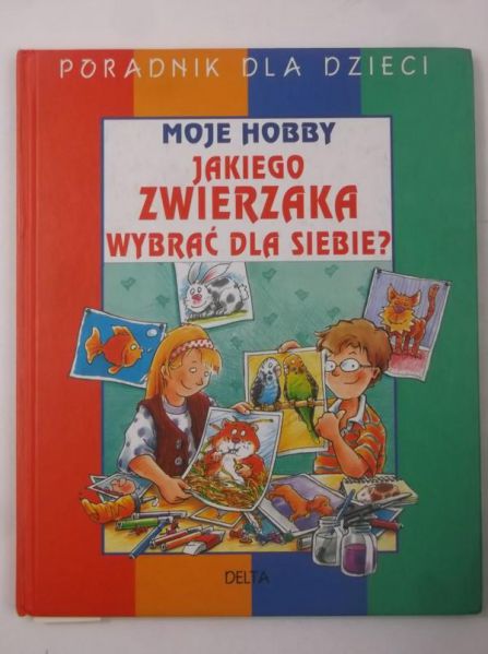 Moje hobby: Jakiego zwierzaka wybrać dla siebie?