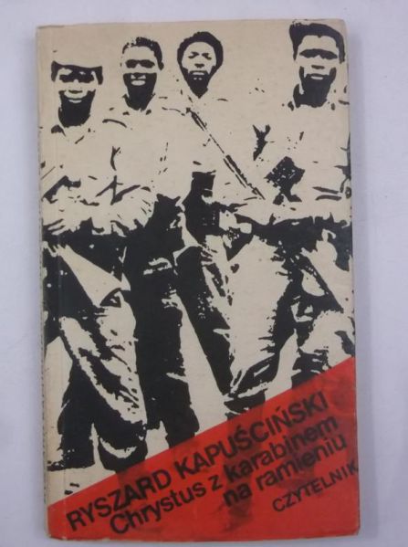 Kapuściński Ryszard - Chrystus z karabinem na ramieniu