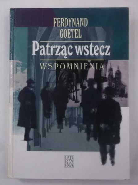 Goetel Ferdynand - Patrząc wstecz. Wspomnienia.