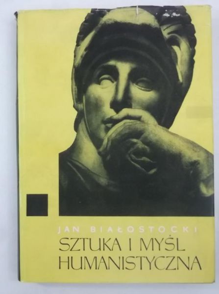 Białostocki Jan - Sztuka i myśl humanistyczna