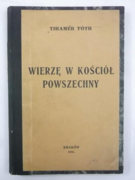 Toth Tihamer - Wierzę w Koścół Powszechny, 1935 r.