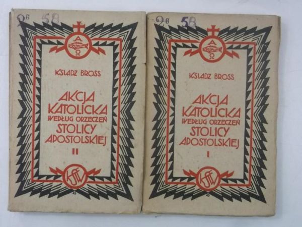 Akcja katolicka według orzeczeń Stolicy Apostolskiej. Tom I - II. 1929 r.