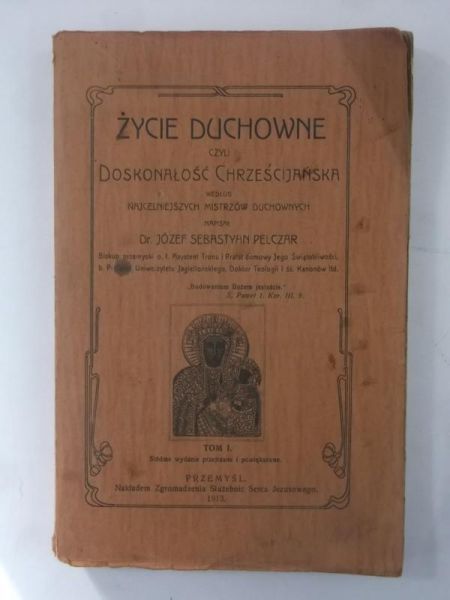 Życie duchowne czyli doskonałość chrześcijańska Tom I, 1913 r.