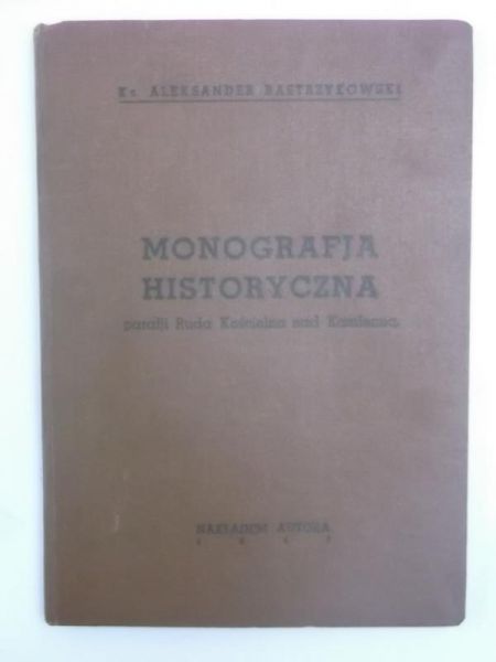 Bastrzykowski Aleksander - Monografja historyczna, 1947 r.