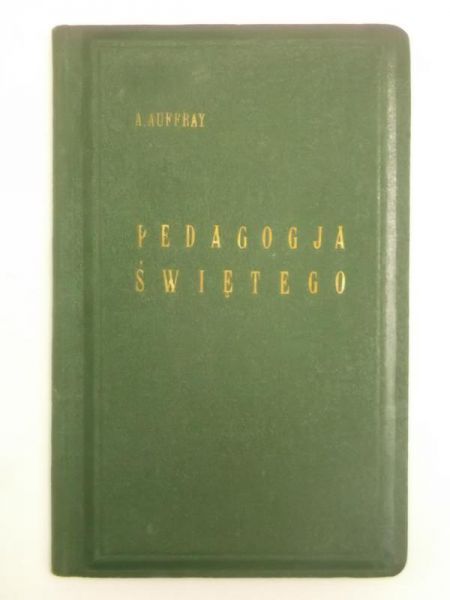 Auffray A. - Pedagogja Świętego, 1932 r.