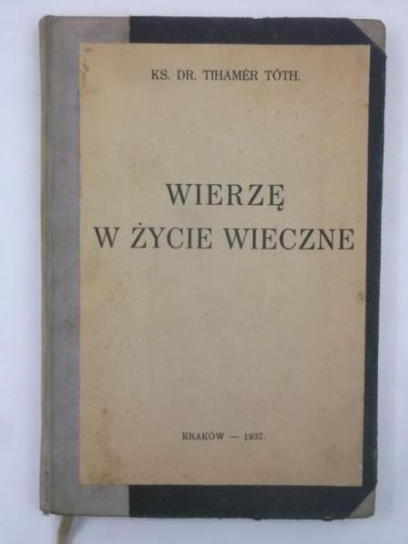Toth Tihamer - Wierzę w życie wieczne, 1937 r.