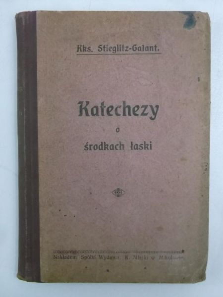 Stieglitz-Galant - Katechezy o środkach łaski, t. III, 1909 r.