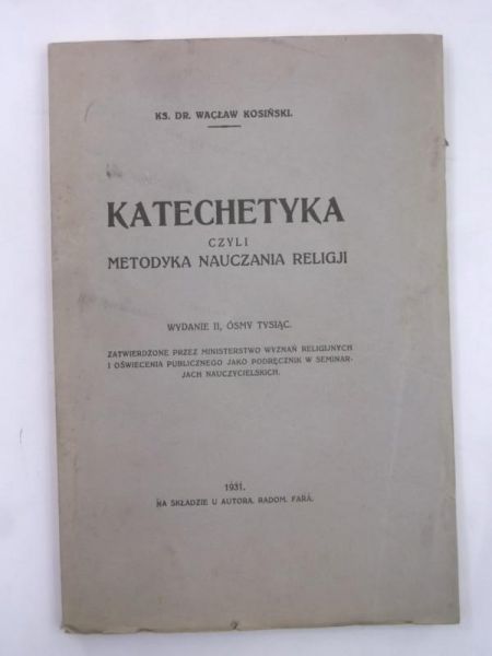 Kosiński Wacław - Katechetyka czyli metodyka nauczania religji, 1931 r.