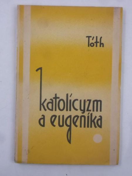 Toth Tihamer - Katolicyzm a eugenika, 1935 r.