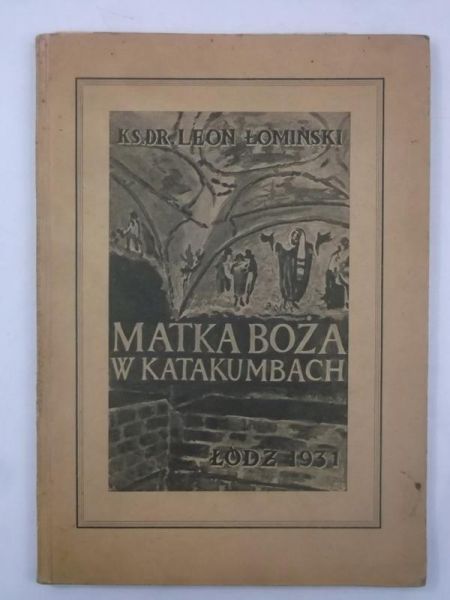 Matka Boża w katakumbach, 1931 r.