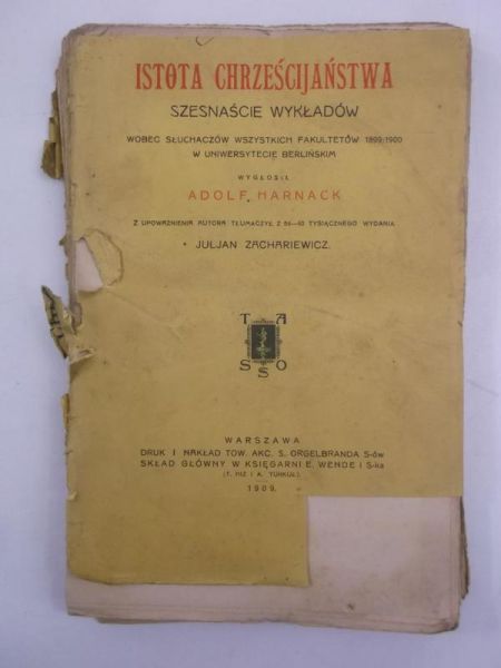 Harnack Adolf - Istota chrześcijaństwa. Szesnaście wykładów, 1909 r.