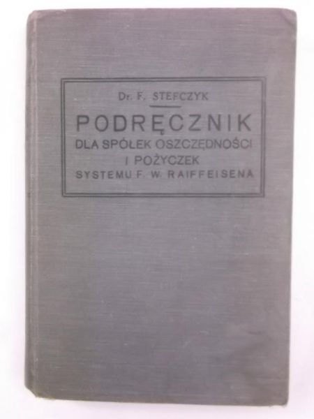 Podręcznik dla spółek oszczędności i pożyczek systemu  W. Raiffeisena, 1914 r.