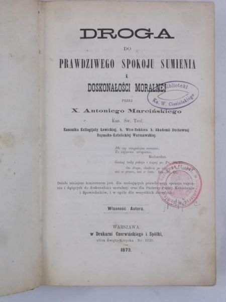 Marciński Antoni - Droga do prawdziwego spokoju sumienia i doskonałości moralnej, 1873 r.