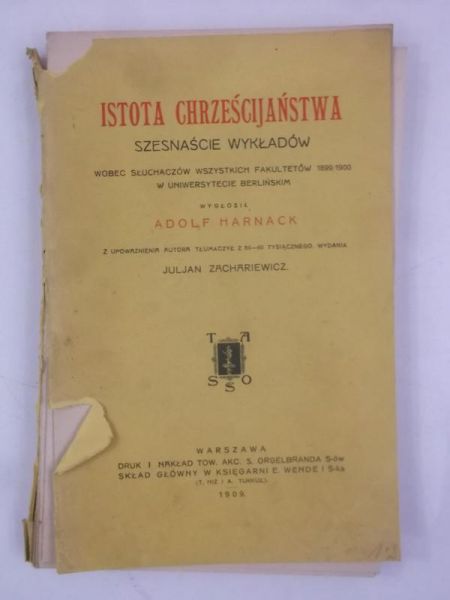 Harnack Adolf - Istota chrześcijaństwa. Szesnaście wykładów, 1909 r.