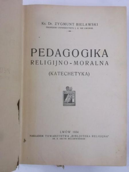 Bielawski Zygmunt - Pedagogika religijno-moralna , 1934 r.