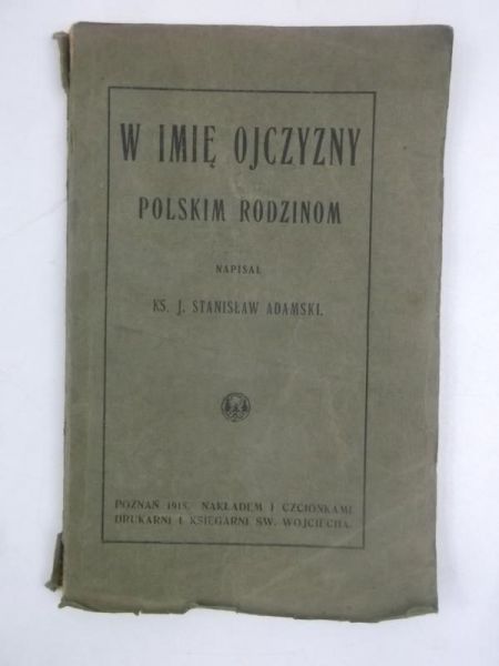 Adamski J. Stanisław - W imię ojczyzny polskim rodzinom, 1918 r.