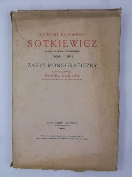 Kubicki Paweł (opr.) - Antoni Ksawery Sotkiewicz biskup sandomierski, 1931 r.