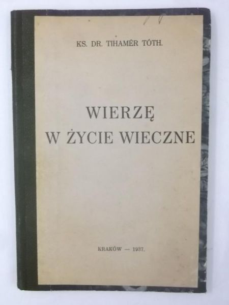 Toth Tihamer - Wierzę w życie wieczne, 1937 r.