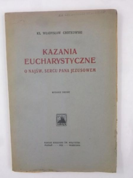 Chotkowski Władysław - Kazania eucharystyczne o Najśw. Sercu Pana Jezusowem, 1922 r.