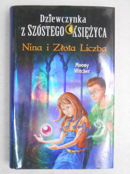 Dziewczynka z Szóstego Księżyca. Nina i Złota Liczba