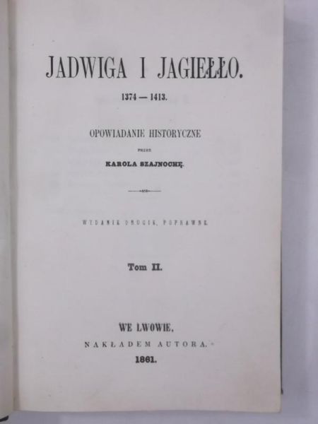 Jadwiga i Jagiełło 1374-1413, Tom II, 1861 r.