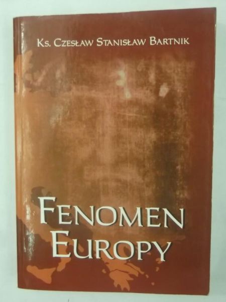 Bartnik Czesław Stanisław - Fenomen Europy