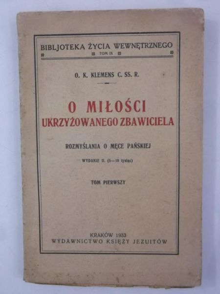 O miłości ukrzyżowanego Zbawiciela, Tom I, 1933 r.