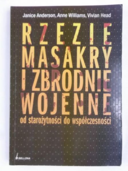 Rzezie, masakry i zbrodnie wojenne od starożytności do współczesności