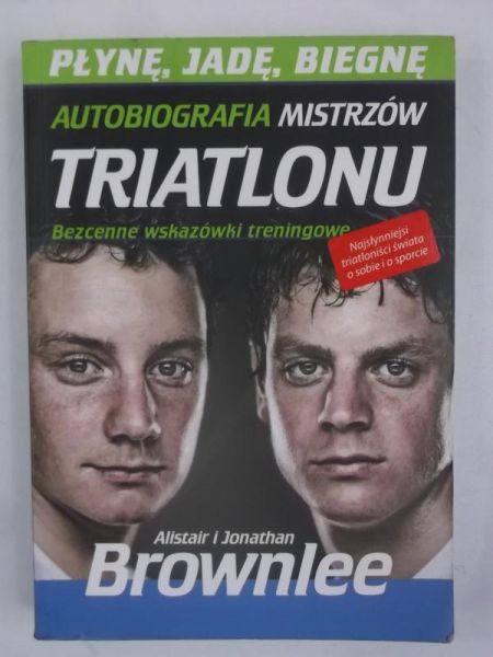 Płynę, jadę, biegnę. Autobiografia mistrzów triatlonu