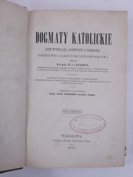 Laforet N. I. - Dogmaty katolickie: ich wykład, dowody i obrona, Tom I, 1875 r.