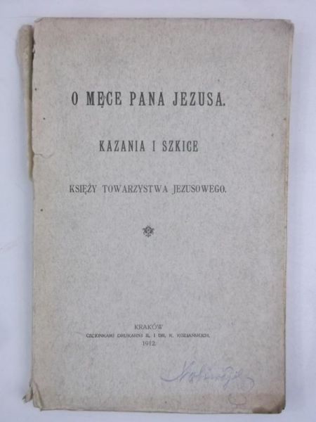 O Męce Pana Jezusa. Kazania i szkice, 1912 r.