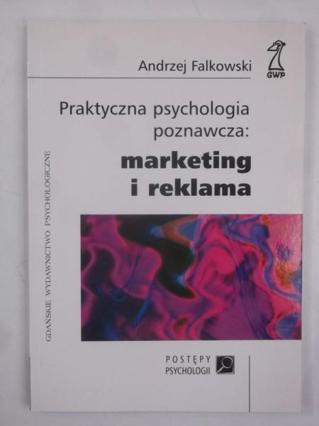 Praktyczna psychologia poznawcza: marketing i reklama