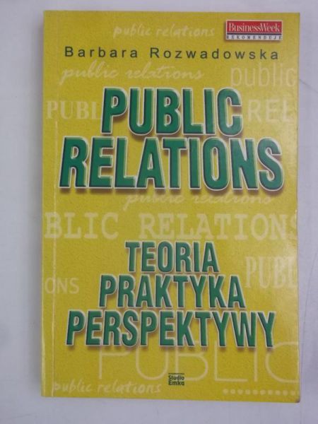 Public Relation. Teoria, praktyka, perspektywy