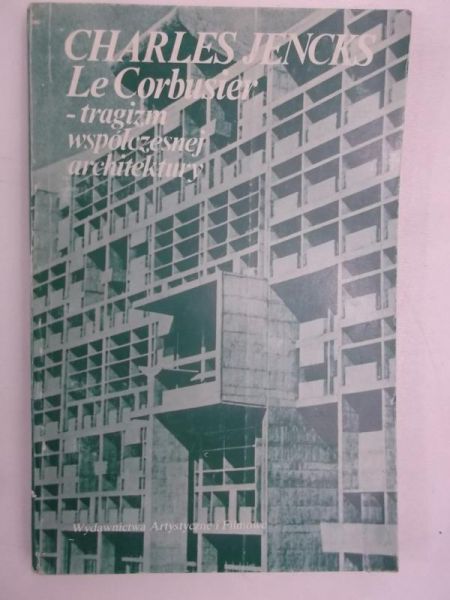 Le Corbusier-tragizm współczesnej architektury