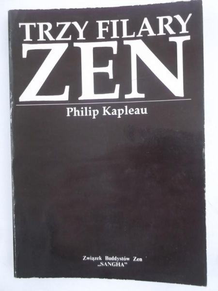 Kapleau Philip - Trzy filary zen