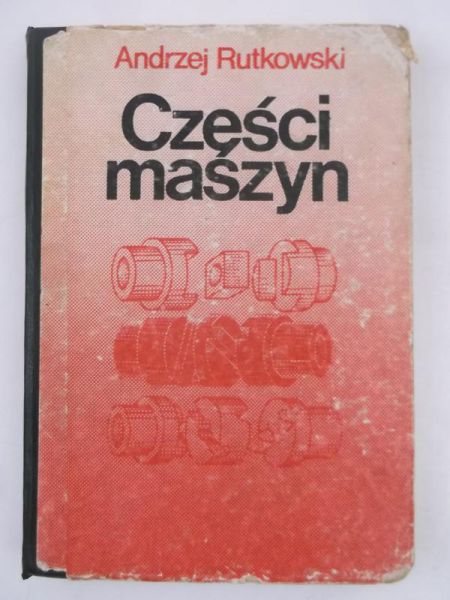 Rutkowski Andrzej - Części maszyn