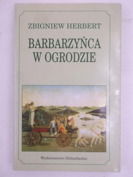 Herbert Zbigniew - Barbarzyńca w ogrodzie
