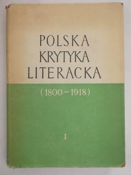 Polska krytyka literacka (1800-1918) tom 1
