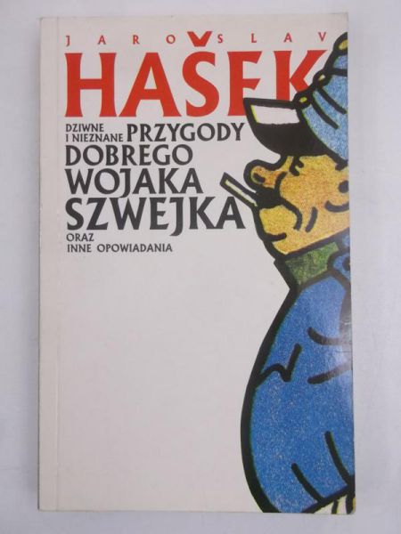 Hasek Jaroslav - Dziwne i nieznane przygody dobrego Wojaka Szwejka