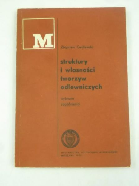 Godlewski Zbigniew - Struktury w własności tworzyw odlewniczych