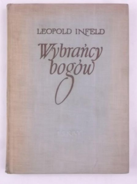 Infeld Leopold - Wybrańcuy bogów