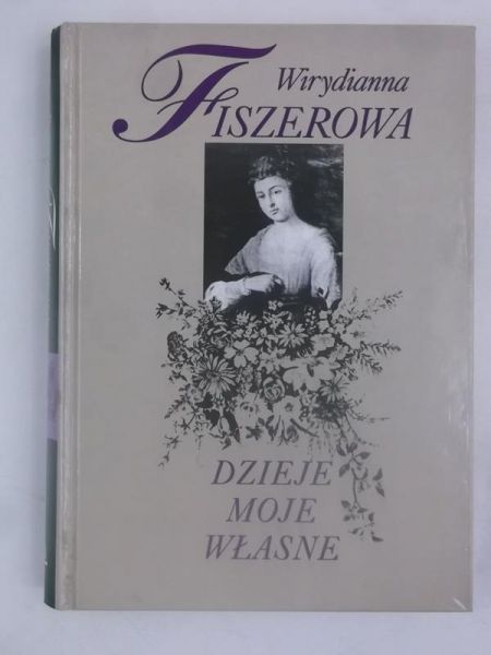 Fiszerowa Wirydianna - Dzieje moje własne i osób postronnych
